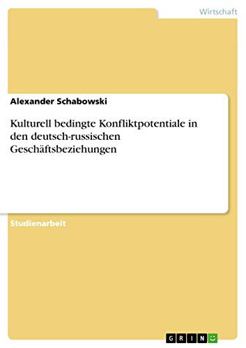 Imagen de archivo de Kulturell bedingte Konfliktpotentiale in den deutsch-russischen Geschftsbeziehungen (German Edition) a la venta por California Books