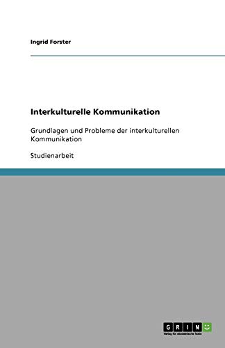 9783656020882: Interkulturelle Kommunikation: Grundlagen und Probleme der interkulturellen Kommunikation