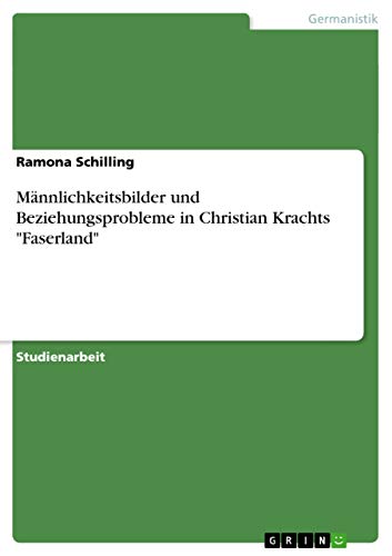 Beispielbild fr Mnnlichkeitsbilder und Beziehungsprobleme in Christian Krachts "Faserland" zum Verkauf von medimops