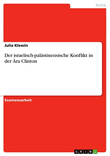 Imagen de archivo de Der israelisch-palstinensische Konflikt in der ra Clinton (German Edition) a la venta por California Books