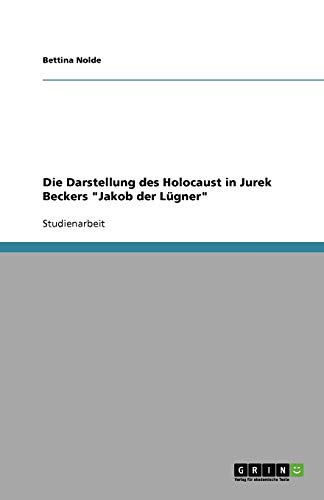 9783656095224: Die Darstellung des Holocaust in Jurek Beckers "Jakob der Lgner"