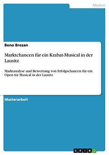 9783656097235: Marktchancen fr ein Krabat-Musical in der Lausitz: Marktanalyse und Bewertung von Erfolgschancen fr ein Open Air Musical in der Lausitz