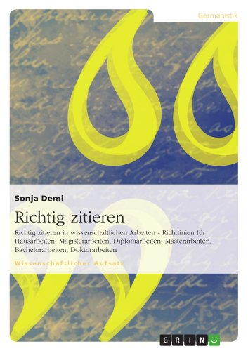 9783656103301: Richtig zitieren: Richtig zitieren in wissenschaftlichen Arbeiten - Richtlinien fr Hausarbeiten, Magisterarbeiten, Diplomarbeiten, Masterarbeiten, Bachelorarbeiten, Doktorarbeiten