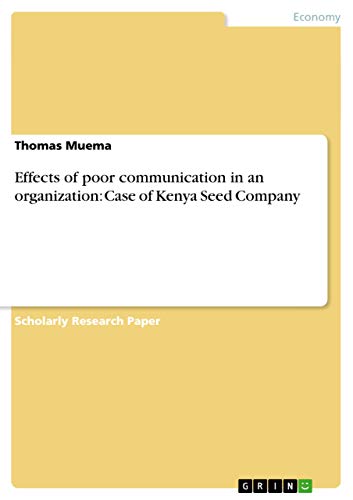 Beispielbild fr Effects of poor communication in an organization: Case of Kenya Seed Company zum Verkauf von California Books