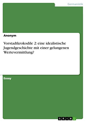 Vorstadtkrokodile 2: eine idealistische Jugendgeschichte mit einer gelungenen Wertevermittlung? - Anonym