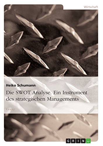 Die SWOT Analyse. Ein Instrument des strategischen Managements - Heiko Schumann