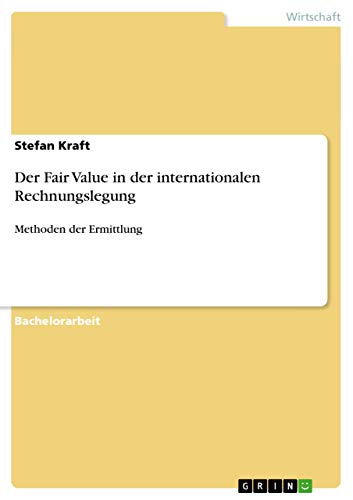 Stock image for Der Fair Value in der internationalen Rechnungslegung: Methoden der Ermittlung (German Edition) for sale by California Books