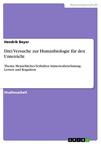 9783656113249: Drei Versuche zur Humanbiologie fr den Unterricht: Thema: Menschliches Verhalten Sinneswahrnehmung, Lernen und Kognition