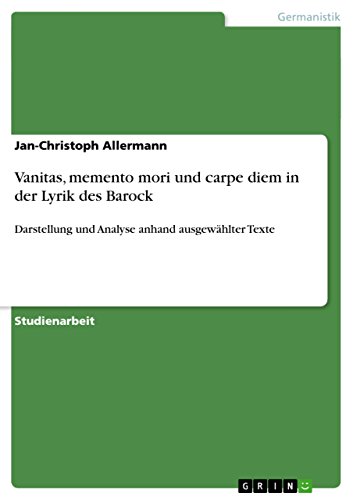 9783656117858: Vanitas, memento mori und carpe diem in der Lyrik des Barock: Darstellung und Analyse anhand ausgewhlter Texte (German Edition)