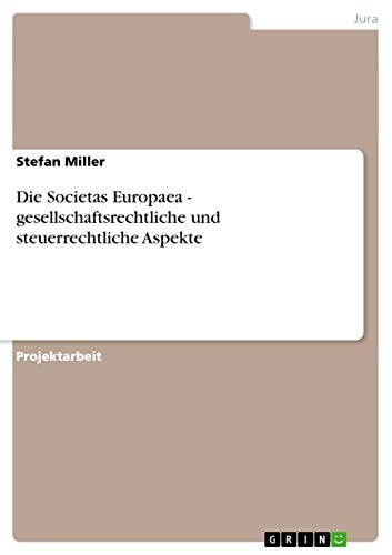 Die Societas Europaea - Gesellschaftsrechtliche Und Steuerrechtliche Aspekte (Paperback) - Stefan Miller
