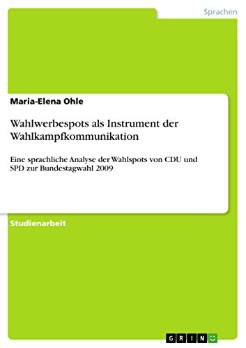 9783656132721: Wahlwerbespots als Instrument der Wahlkampfkommunikation: Eine sprachliche Analyse der Wahlspots von CDU und SPD zur Bundestagwahl 2009