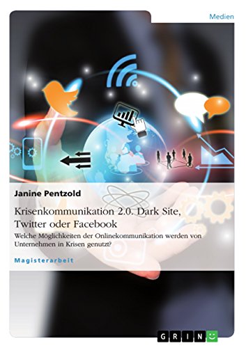 Stock image for Krisenkommunikation 2.0. Dark Site, Twitter oder Facebook: Welche Mglichkeiten der Onlinekommunikation werden von Unternehmen in Krisen genutzt? (German Edition) for sale by Lucky's Textbooks