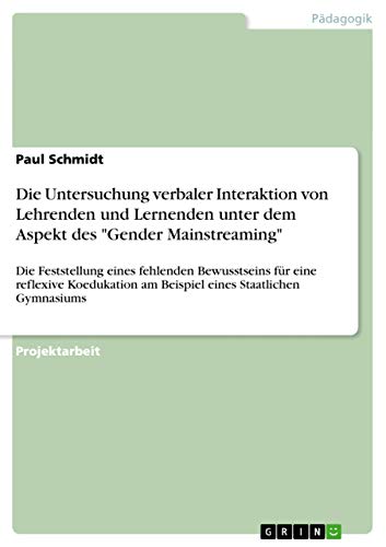 Beispielbild fr Die Untersuchung verbaler Interaktion von Lehrenden und Lernenden unter dem Aspekt des "Gender Mainstreaming" zum Verkauf von medimops