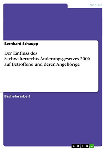 9783656150176: Der Einfluss des Sachwalterrechts-nderungsgesetzes 2006 auf Betroffene und deren Angehrige