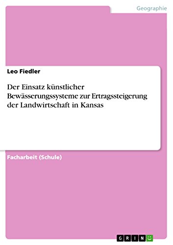 9783656152293: Der Einsatz knstlicher Bewsserungssysteme zur Ertragssteigerung der Landwirtschaft in Kansas (German Edition)