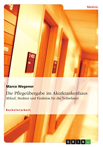 9783656153511: Die Pflegebergabe im Akutkrankenhaus: Ablauf, Struktur und Funktion fr die Teilnehmer