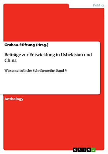 Stock image for Beitrge zur Entwicklung in Usbekistan und China : Wissenschaftliche Schriftenreihe: Band 5 for sale by Buchpark