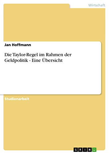 Die Taylor-Regel im Rahmen der Geldpolitik - Eine Ãœbersicht (German Edition) (9783656166757) by Hoffmann, Jan