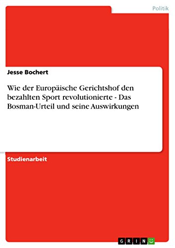 9783656187189: Wie der Europische Gerichtshof den bezahlten Sport revolutionierte - Das Bosman-Urteil und seine Auswirkungen