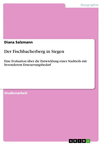 Stock image for Der Fischbacherberg in Siegen: Eine Evaluation ber die Entwicklung eines Stadtteils mit besonderem Erneuerungsbedarf (German Edition) for sale by California Books