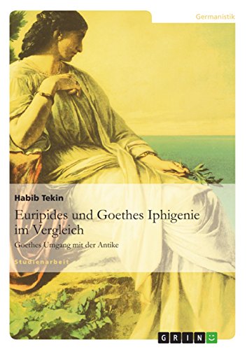 9783656194910: Euripides und Goethes Iphigenie im Vergleich: Goethes Umgang mit der Antike