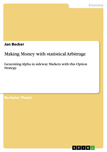 9783656201991: Making Money with statistical Arbitrage: Generating Alpha in sideway Markets with this Option Strategy