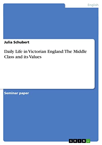 9783656204862: Daily Life in Victorian England: The Middle Class and its Values