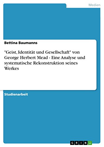 Stock image for Geist, Identitt und Gesellschaft" von George Herbert Mead - Eine Analyse und systematische Rekonstruktion seines Werkes (German Edition) for sale by California Books