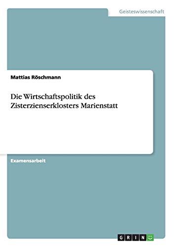 Stock image for Die Wirtschaftspolitik des Zisterzienserklosters Marienstatt (German Edition) for sale by Mispah books