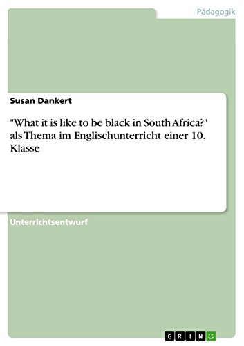 9783656229827: "What it is like to be black in South Africa?" als Thema im Englischunterricht einer 10. Klasse