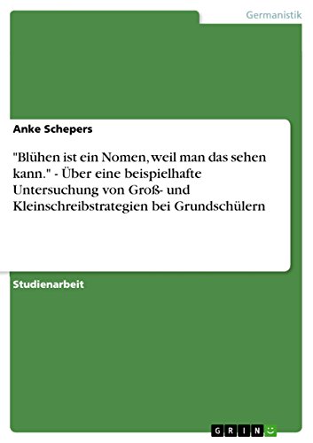 9783656234999: "Blhen ist ein Nomen, weil man das sehen kann." - ber eine beispielhafte Untersuchung von Gro- und Kleinschreibstrategien bei Grundschlern