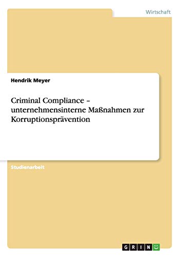 Imagen de archivo de Criminal Compliance - unternehmensinterne Manahmen zur Korruptionsprvention (German Edition) a la venta por California Books
