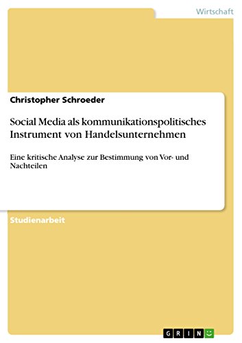 9783656269694: Social Media als kommunikationspolitisches Instrument von Handelsunternehmen: Eine kritische Analyse zur Bestimmung von Vor- und Nachteilen (German Edition)