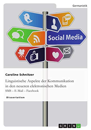 Stock image for Linguistische Aspekte der Kommunikation in den neueren elektronischen Medien: SMS - E-Mail - Facebook for sale by medimops