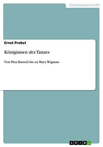 Stock image for Kniginnen des Tanzes: Von Pina Bausch bis zu Mary Wigman (German Edition) for sale by Lucky's Textbooks