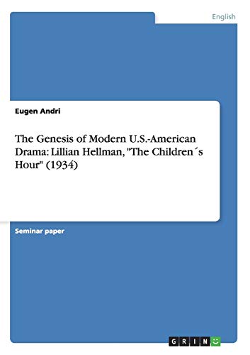 9783656285038: The Genesis of Modern U.S.-American Drama: Lillian Hellman, "The Childrens Hour" (1934)