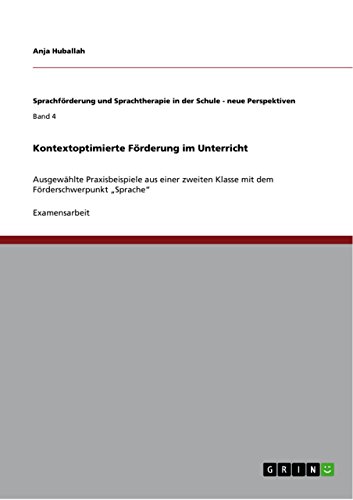 9783656302629: Kontextoptimierte Frderung im Unterricht: Ausgewhlte Praxisbeispiele aus einer zweiten Klasse mit dem Frderschwerpunkt "Sprache" (German Edition)