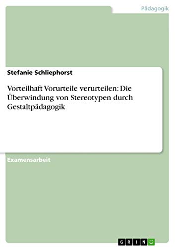 9783656303695: Vorteilhaft Vorurteile verurteilen: Die berwindung von Stereotypen durch Gestaltpdagogik