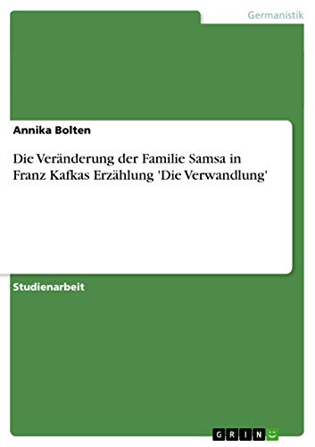9783656303718: Die Vernderung der Familie Samsa in Franz Kafkas Erzhlung 'Die Verwandlung'