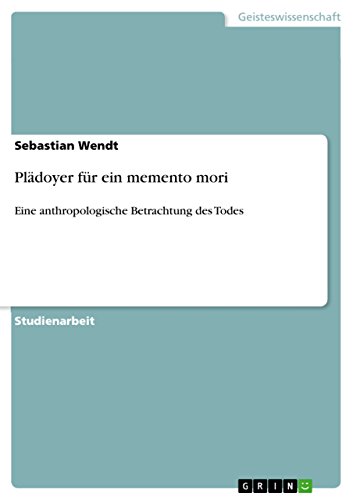 PlÃƒÂ¤doyer fÃƒÂ¼r ein memento mori: Eine anthropologische Betrachtung des Todes (German Edition) [Soft Cover ] - Wendt, Sebastian