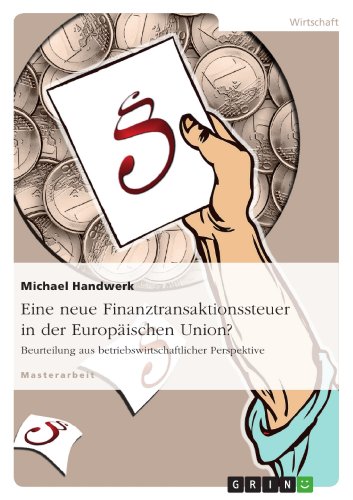 9783656310600: Eine neue Finanztransaktionssteuer in der Europischen Union?: Beurteilung aus betriebswirtschaftlicher Perspektive (German Edition)