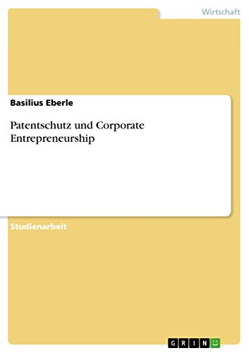 Patentschutz und Corporate Entrepreneurship - Basilius Eberle