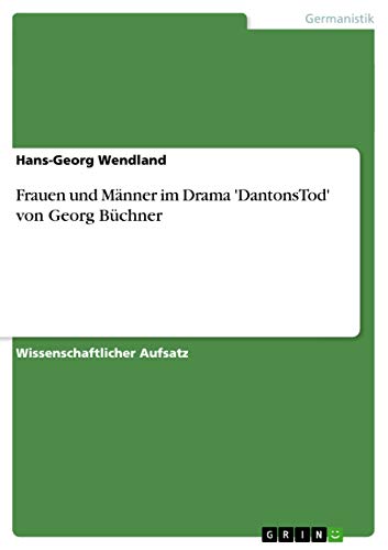 Imagen de archivo de Frauen und Mnner im Drama `DantonsTod` von Georg Bchner a la venta por Buchpark