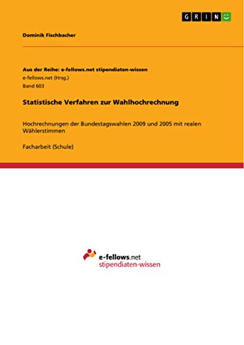 9783656334903: Statistische Verfahren zur Wahlhochrechnung: Hochrechnungen der Bundestagswahlen 2009 und 2005 mit realen Whlerstimmen: Band 603