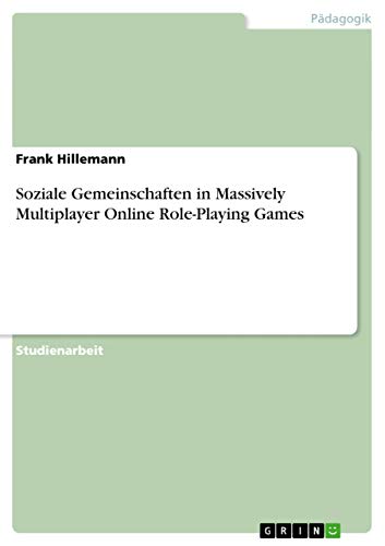 Beispielbild fr Soziale Gemeinschaften in Massively Multiplayer Online Role-Playing Games (German Edition) zum Verkauf von California Books