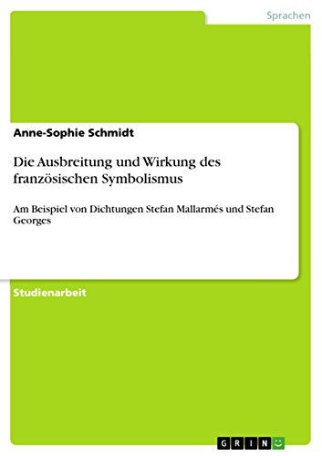 9783656336075: Die Ausbreitung und Wirkung des franzsischen Symbolismus: Am Beispiel von Dichtungen Stefan Mallarms und Stefan Georges