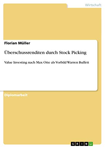 Überschussrenditen durch Stock Picking : Value Investing nach Max Otte als Vorbild Warren Buffett - Florian Müller