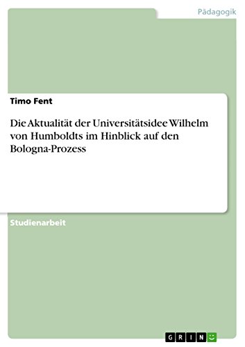 Stock image for Die Aktualitt der Universittsidee Wilhelm von Humboldts im Hinblick auf den Bologna-Prozess (German Edition) for sale by Lucky's Textbooks