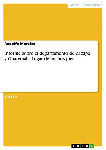Stock image for INFORME SOBRE EL DEPARTAMENTO DE ZACAPA Y GUATEMALA: LUGAR DE LOS BOSQUES for sale by KALAMO LIBROS, S.L.