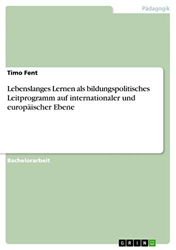 Stock image for Lebenslanges Lernen als bildungspolitisches Leitprogramm auf internationaler und europischer Ebene (German Edition) for sale by California Books